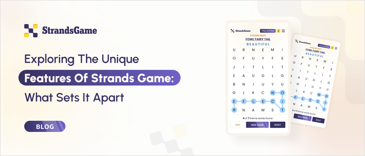 Exploring the Unique Features of Strands Game: What Sets It Apart